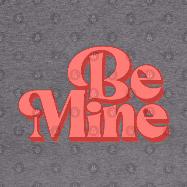 Be Mine by MZeeDesigns